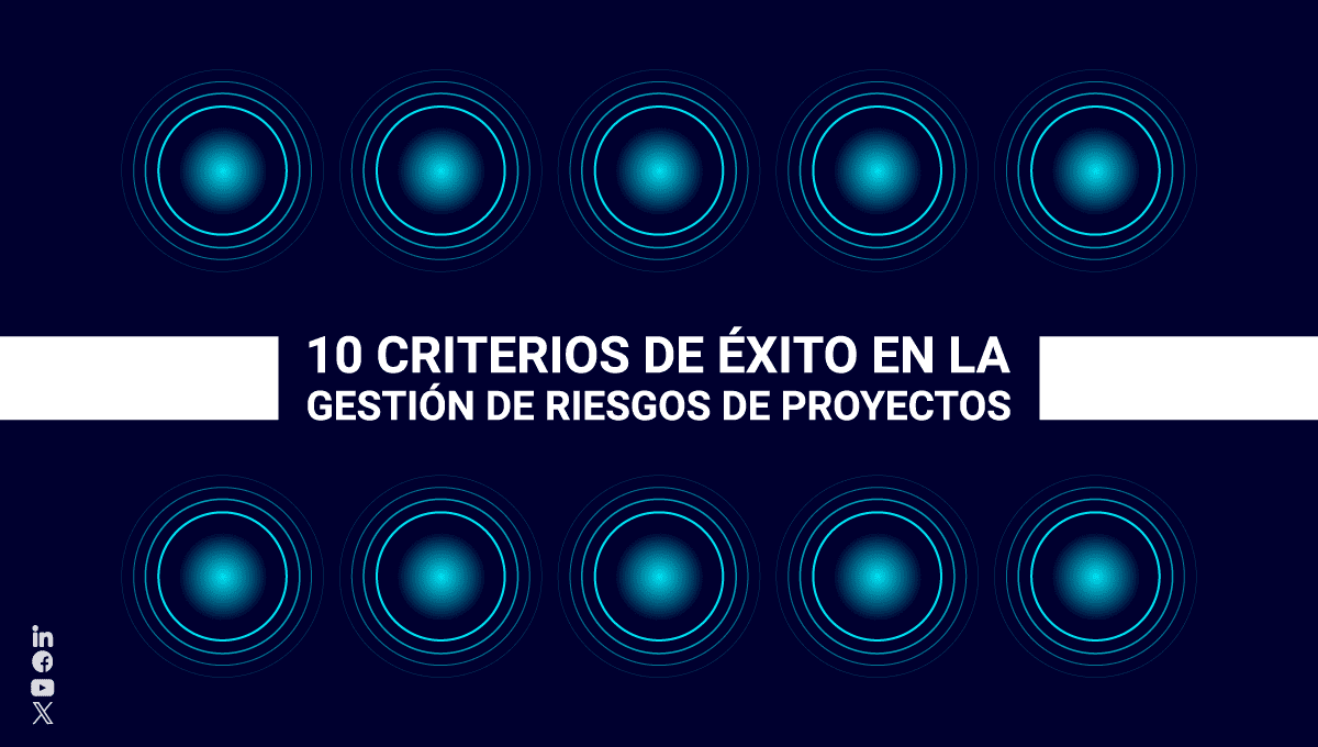 Conoce 10 criterios esenciales para la gestión de riesgos en proyectos