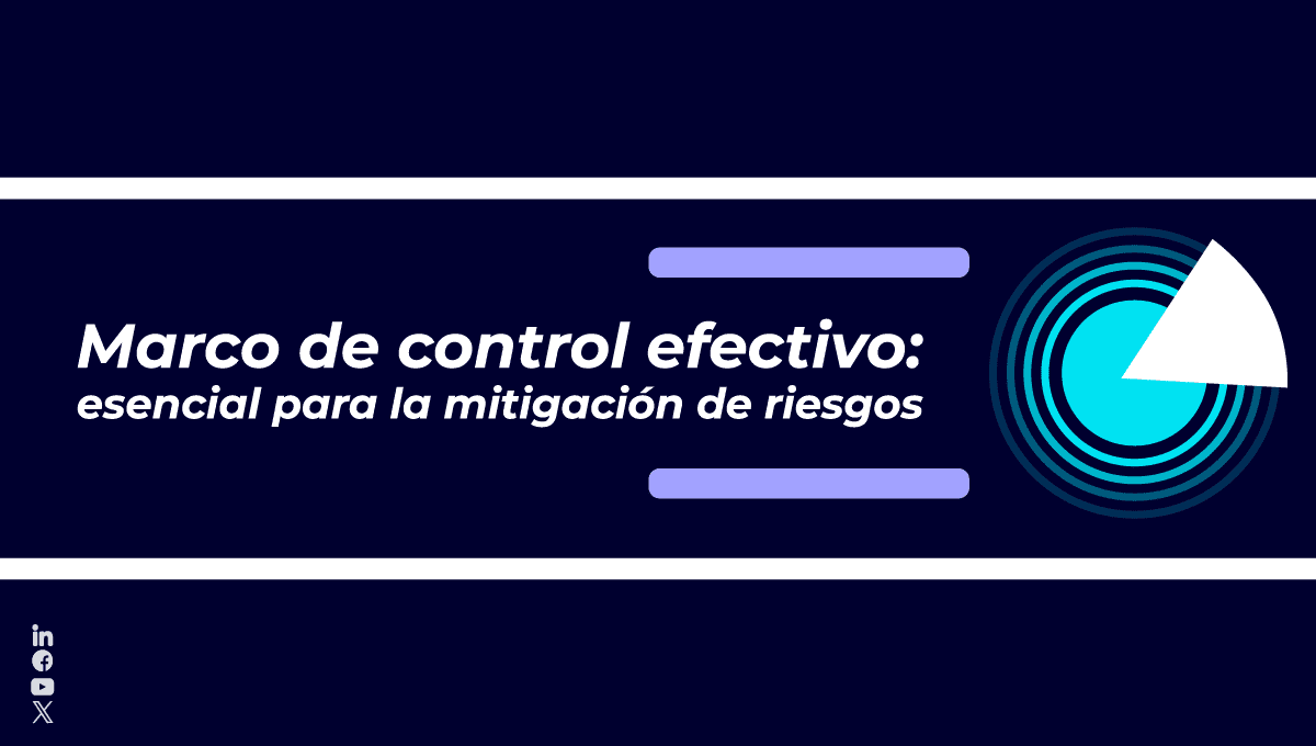 los directores de Riesgo y oficiales de Cumplimiento pueden optimizar la gestión de riesgos con un marco de control 