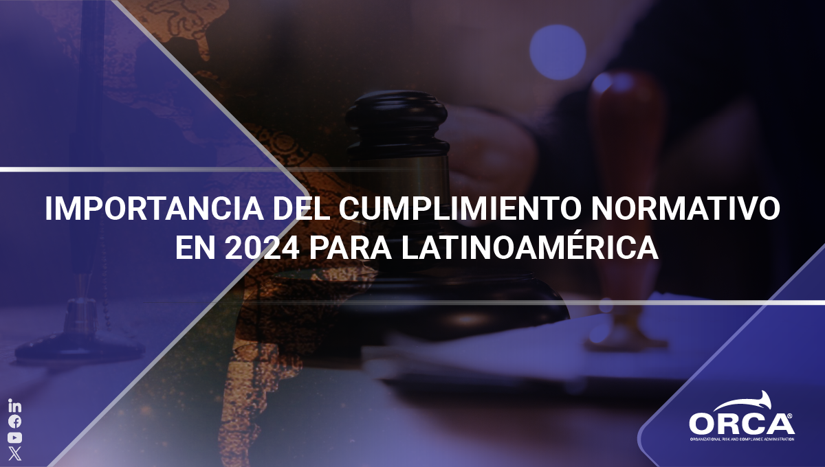 Aprende sobre la importancia del cumplimiento normativo en Latinoamérica durante 2024