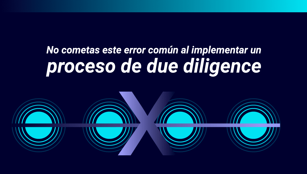 Evita los 4 errores más comunes en el proceso de due diligence