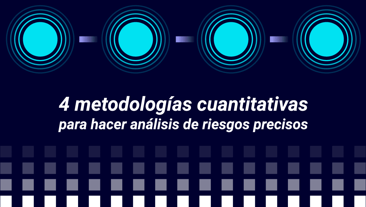 Conoce 4 metodologías cuantitativas para hacer análisis de riesgos precisos